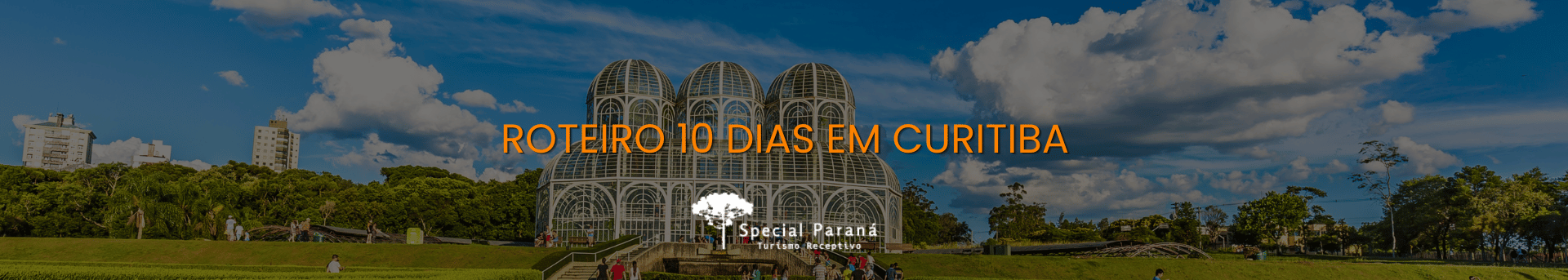 10 dias em Curitiba: O roteiro perfeito sem repetir nenhuma atração 